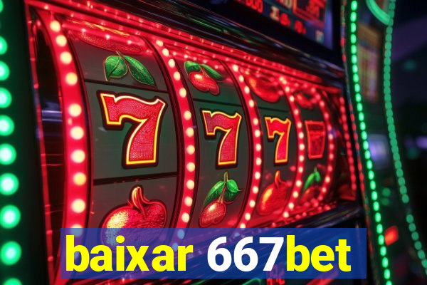 baixar 667bet